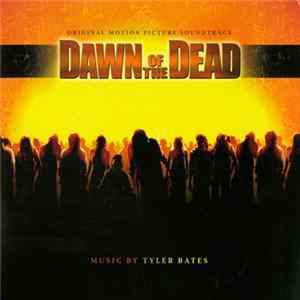 Tyler Bates - Dawn Of The Dead (Original Motion Picture Soundtrack) Album