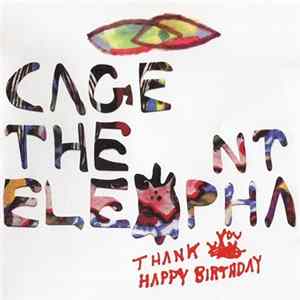 Cage The Elephant - Thank You Happy Birthday Album