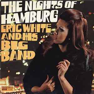 Eric White And His Big Band - The Nights Of Hamburg Album