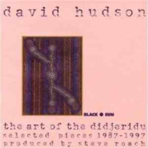 David Hudson - The Art Of The Didjeridu: Selected Pieces 1987 - 1997 Album