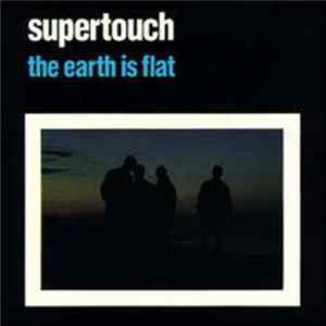 Supertouch - The Earth Is Flat Album