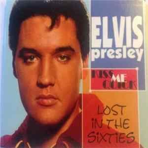 Elvis Presley - Lost In The 60's Kiss Me Quick Album