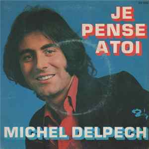 Michel Delpech - Je Pense A Toi Album