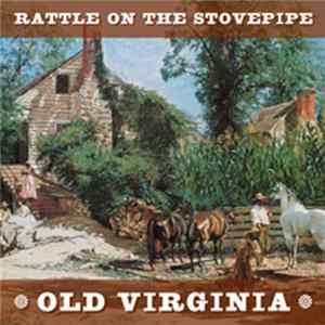 Rattle On The Stovepipe - Old Virginia Album