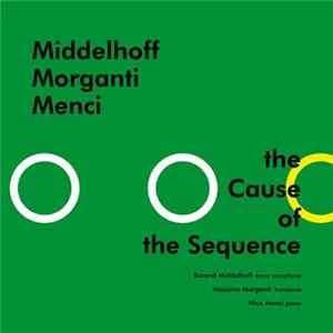Barend Middelhoff, Massimo Morganti, Nico Menci - The Cause Of The Sequence Album