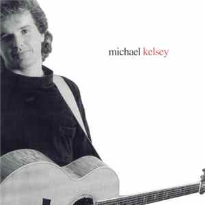 Michael Kelsey - Michael Kelsey Album