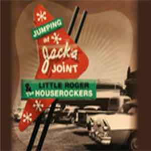 Little Roger & The Houserockers - Jumping At Jack’s Joint Album