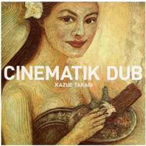 Kazue Takagi - Cinematik Dub Album