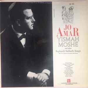 Jo Amar With The Levantine Orchestra And Chorus - Yismah Moshe And Other Sephardi Sabbath Songs Album