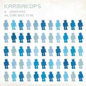 Karmakops - Creatures / Come Back To Me Album