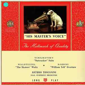 Toscanini And The NBC Symphony Orchestra - Nutcracker Suite / The Skaters Waltz / William Tell: Overture Album