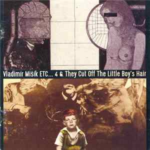 Vladimír Mišík, Etc… - Etc…4 & They Cut Off The Little Boy's Hair Album