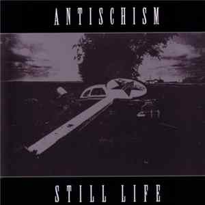 Antischism - Still Life Album
