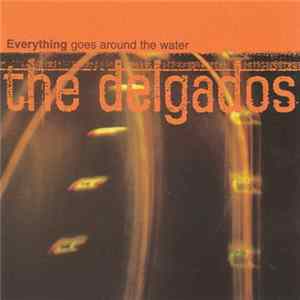 The Delgados - Everything Goes Around The Water Album