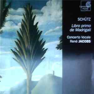 Schütz - Concerto Vocale, René Jacobs - Libro Primo De Madrigali Album