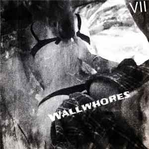 Wallwhores - VII Album