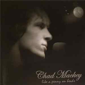 Chad Mackey - Like A Penny On Heads Album
