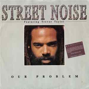 Street Noise Featuring Trevor Taylor - Our Problem Album