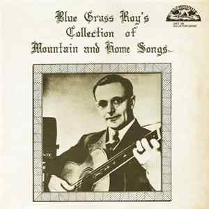 Blue Grass Roy - Blue Grass Roy's Collection Of Mountain And Home Songs Album