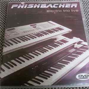 Phishbacher - Electric Trio Live Album