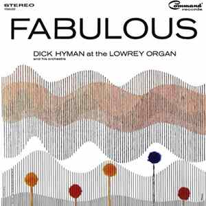 Dick Hyman At The Lowrey Organ And His Orchestra - Fabulous Album