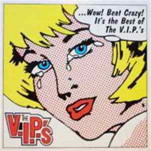 The V.I.P.'s - Beat Crazy! The Best Of The V.I.P.'s Album