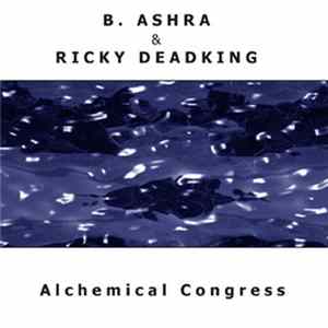 B. Ashra & Ricky Deadking - Alchemical Congress Album
