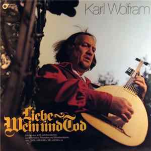 Karl Wolfram - Liebe Wein Und Tod Album