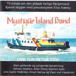 Mystique Island Band, Johnny Madsen, Allan Olsen, Karsten Kjær, Jens Ganer Pedersen, Knud Høirup, Vagn von Vagabond - Livø Tur/retur 07.00 Album