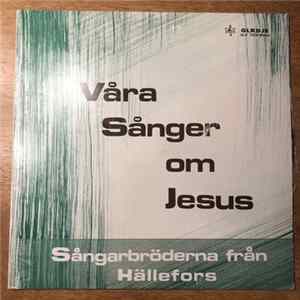 Sångarbröderna Från Hällefors - Våra Sånger Om Jesus Album