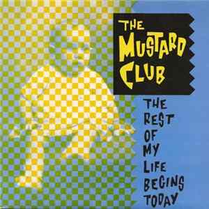 Mustard Club - The Rest Of My Life Begins Today Album