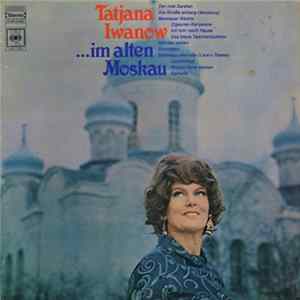 Tatjana Iwanow - Im Alten Moskau Album