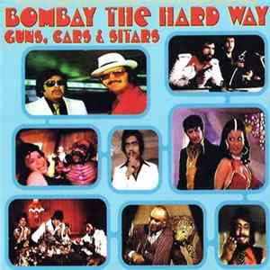 Kalyanji, Anandji - Bombay The Hard Way - Guns, Cars & Sitars Album