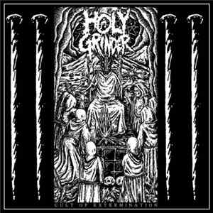 Holy Grinder - Cult Of Extermination Album