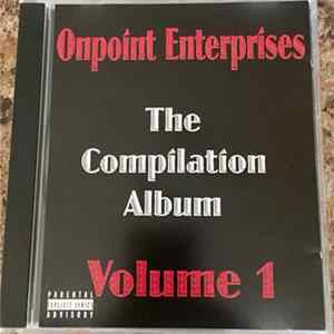 Onpoint Enterprises - The Compilation Album - Volume 1 Album