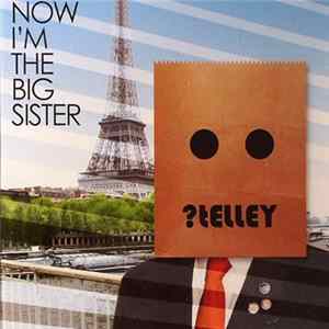 Telley - Now I'm The Big Sister Album