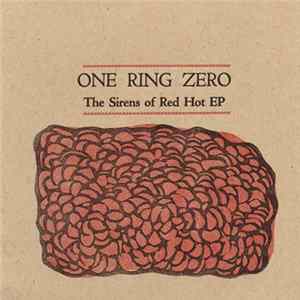 One Ring Zero - The Sirens Of Red Hot EP Album