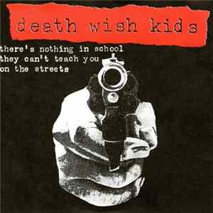 Death Wish Kids - There's Nothing In School They Can't Teach You On The Streets Album