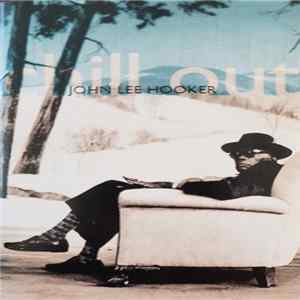 John Lee Hooker - Chill Out Album
