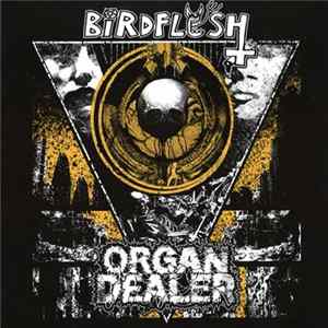 Birdflesh / Organ Dealer - Split Album