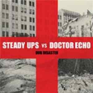 Steady Ups, Doctor Echo - Steady Ups VS. Doctor Echo: Dub Disaster Album