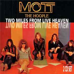 Mott The Hoople - Two Miles From Live Heaven Album
