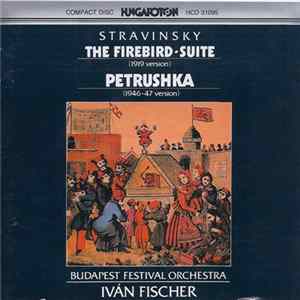 Stravinsky / Iván Fischer, Budapest Festival Orchestra - The Firebird-Suite (1919 Version) / Petrushka (1946-47 Version) Album