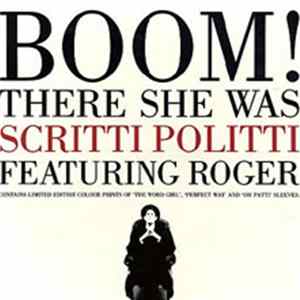 Scritti Politti Featuring Roger - Boom! There She Was Album