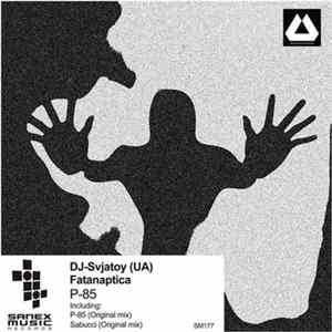 DJ-Svjatoy (UA), Fatanaptica - P-85 Album