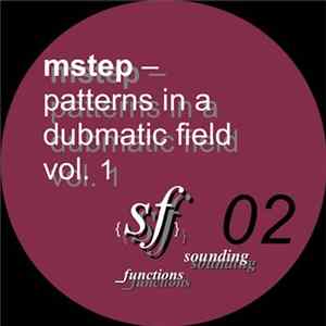 Mstep - Patterns In A Dubmatic Field, Vol. 1 Album