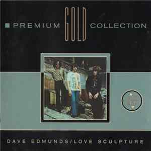 Dave Edmunds, Love Sculpture - Premium Gold Collection Album