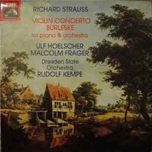 Richard Strauss – Ulf Hoelscher / Malcolm Frager, Dresden State Orchestra, Rudolf Kempe - Violin Concerto / Burleske For Piano & Orchestra Album