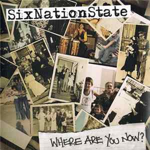 SixNationState - Where Are You Now? Album