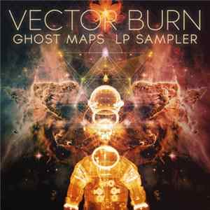 Vector Burn - Ghost Maps LP Sampler Album